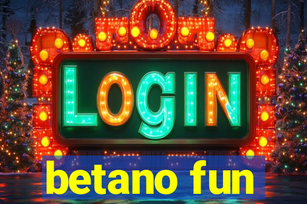 betano fun